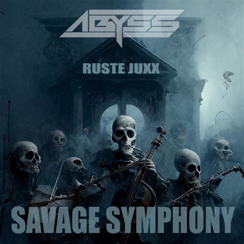 Savage Symphony By Abyss Ruste Juxx Dj Slipwax