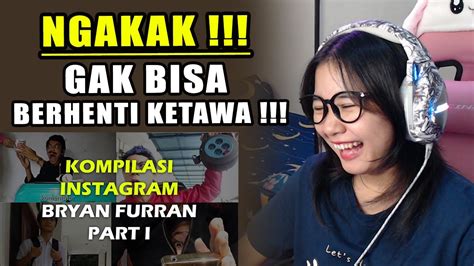 GAK BISA BERHENTI NGAKAK REACTION BRYAN FURRAN YouTube