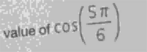 Solved Find The Exact Value Of Cos5π6 ﻿and Value Of