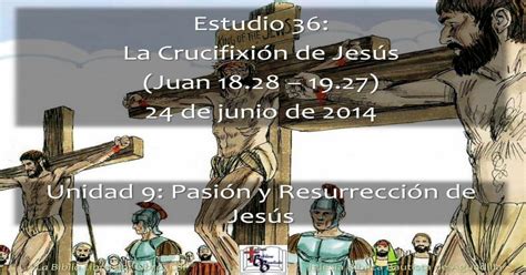 36 la crucifixion de jesus Estudio Bíblico en el Evangelio de Juan