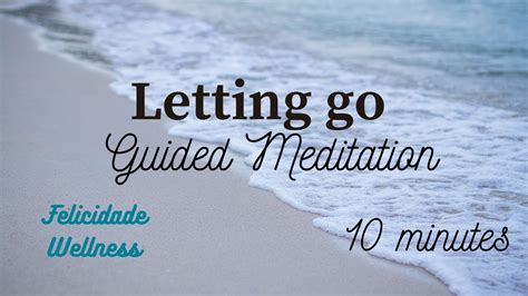 10 Minute Guided Meditation Letting Go Youtube