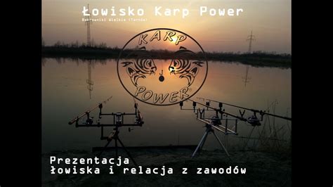 Relacja Z Zawod W Karpiowych Na Owisku Karp Power Prezentacja Owiska