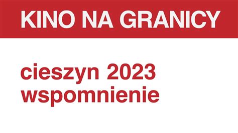 KINO NA GRANICY 2023 WSPOMNIENIE YouTube