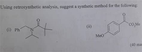 Solved Using Retrosynthetic Analysis Suggest A Synthetic Chegg