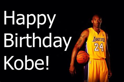 Happy Birthday Kobe Kobe Kobe Bryant Happy Brithday