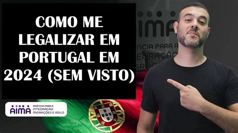 Como Se Legalizar Em PORTUGAL 2024 SEM VISTO YouTube