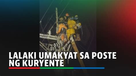 Lalaki Arestado Matapos Umakyat Sa Poste Ng Kuryente Abs Cbn News