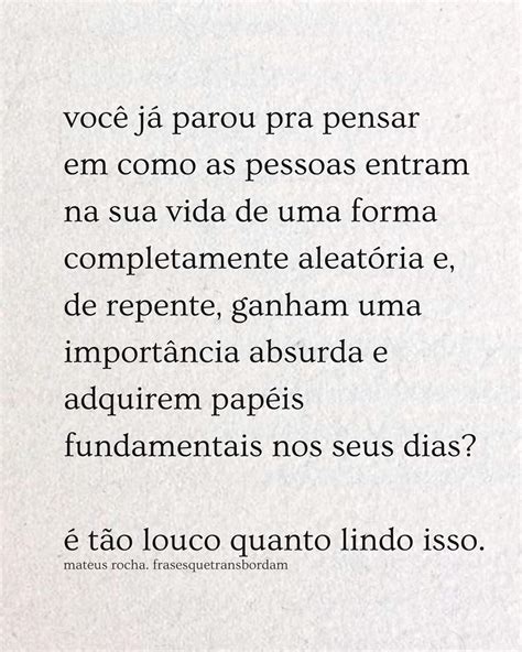 Você já parou pra pensar em como as pessoas entram na sua vida de uma