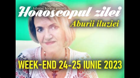 Horoscopul De Week End Iunie Cu Astrolog Acvaria Youtube