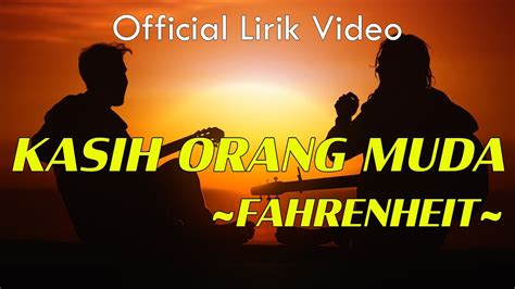 Fahrenheit Kasih Orang Muda Lirik Video Youtube