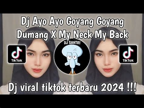 DJ AYO GOYANG DUMANG X MY NECK MY BACK VIRAL TIKTOK TERBARU 2024 YouTube