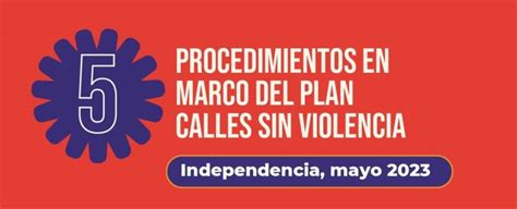 Conoce 5 Procedimientos Exitosos Del Plan Calles Sin Violencia