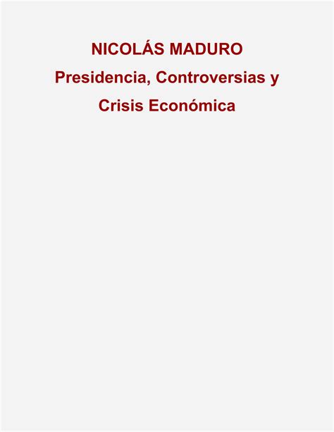 Solution Nicol S Maduro Presidencia Controversias Y Crisis Econ Mica