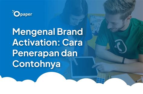 Mengenal Brand Activation Cara Penerapan Dan Contohnya