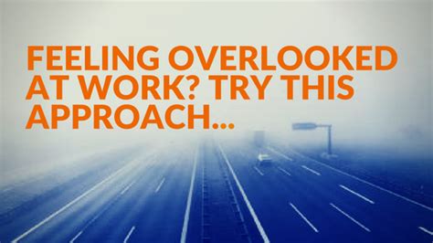 Feeling Overlooked At Work Try This Approach Susan Ritchie