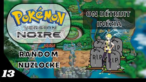 Je D Truit In Zia Pok Mon Noir Random Nuzlocke Youtube