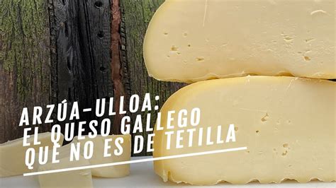 Queso Arz A Ulloa No Todo En Galicia Es Tetilla El Comidista Youtube