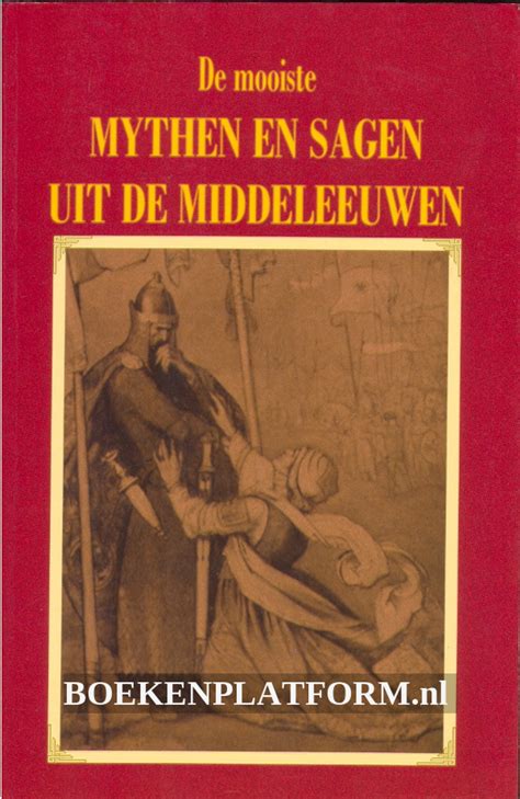 De Mooiste Mythen En Sagen Uit De Middeleeuwen Boekenplatform Nl