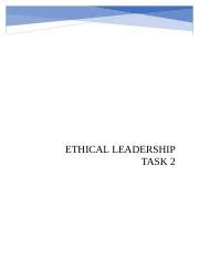 C206 EthicalLeadershipTask2 Docx ETHICAL LEADERSHIP TASK 2 1 ETHICAL