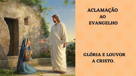 Canto De Aclama O Ao Evangelho Gl Ria E Louvor A Cristo Aclamai De P