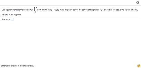 Solved Use A Parameterization To Find The Flux Chegg