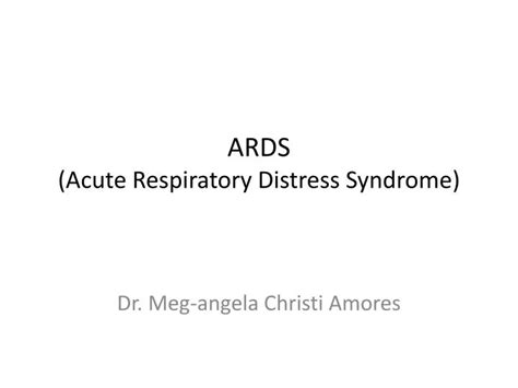 Ppt Ards Acute Respiratory Distress Syndrome Powerpoint Presentation Id 2176366