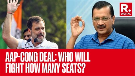 Aap Congress Seal Seat Sharing Agreement For Lok Sabha Polls In Delhi