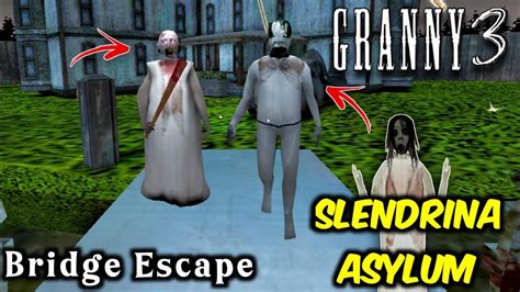 Granny 3 Slendrina Asylum Mod Bridge Escape Full Gameplay Youtube