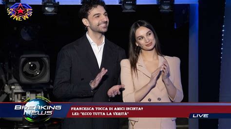 Francesca Tocca Di Amici Incinta Lei Ecco Tutta La Verit Video