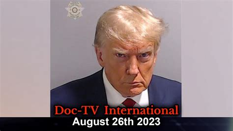 The Mugshot Trumps It All Doc TV International August 26th 2023