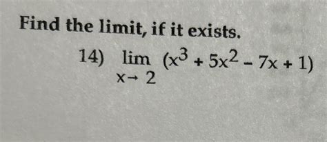 Solved Find The Limit ﻿if It Exists Limx→2 X3 5x2 7x 1