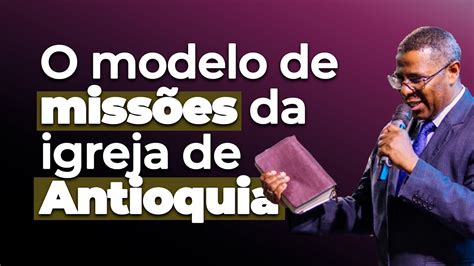 O Modelo De Miss Es Da Igreja De Antioquia Aula Ebd Completa Pr