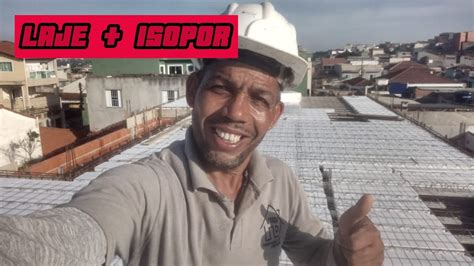 MONTAGEM DA LAJE ISOPOR E COMO ESTÁ FICANDO PARA CONCRETAGEM DA