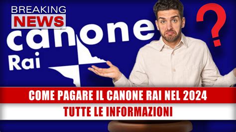 Come Pagare Il Canone Rai Nel 2024 Tutte Le Informazioni Gli Importi