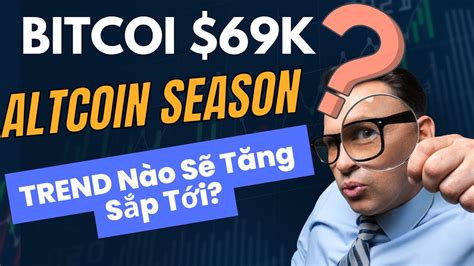 Bitcoin 64K ALTCOIN Sẽ Tăng Mạnh Trend Nào Đáng Quan Tâm Sắp Tới