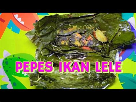 Pertama Kali Bikin Pepes Ikan Lele Ternyata Rasanya Enak Bikin