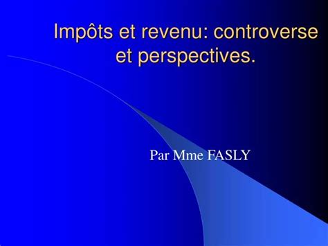 PPT Impôts et revenu controverse et perspectives PowerPoint