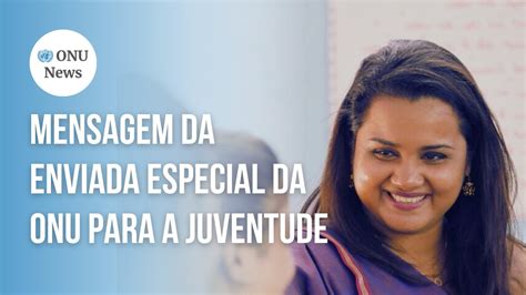 Campanha Juventude Lidera Mensagem Da Enviada Especial Da ONU Para A