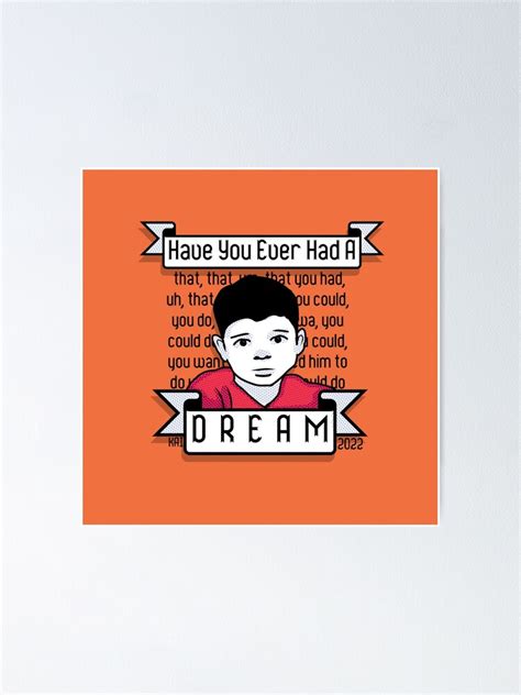 "Have you ever had a dream?" Poster for Sale by Kaiju-Toaster | Redbubble