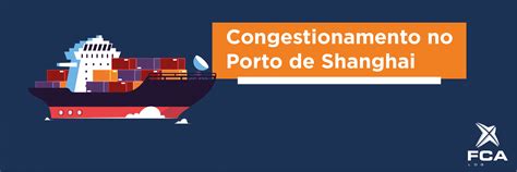 O Congestionamento No Porto De Shanghai Fca Log