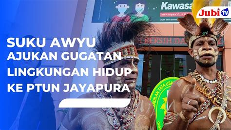 Suku Awyu Ajukan Gugatan Lingkungan Hidup Ke Ptun Jayapura Youtube