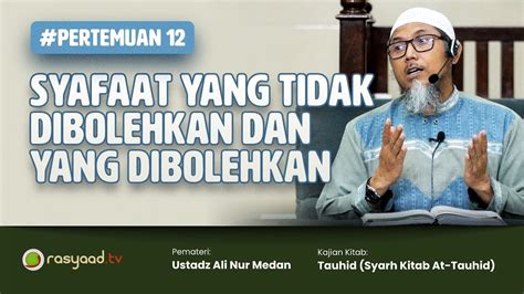 Kitab Tauhid Ustadz Ali Nur Medan Syafaat Yang Tidak Dibolehkan Dan