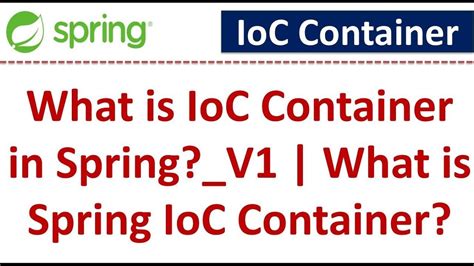 What is IoC Container in Spring?_V1 | What is Spring IoC Container ...