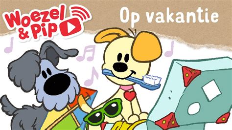 Woezel Pip Liedje Op Vakantie YouTube