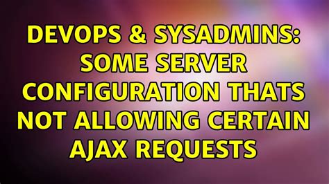 Devops Sysadmins Some Server Configuration Thats Not Allowing