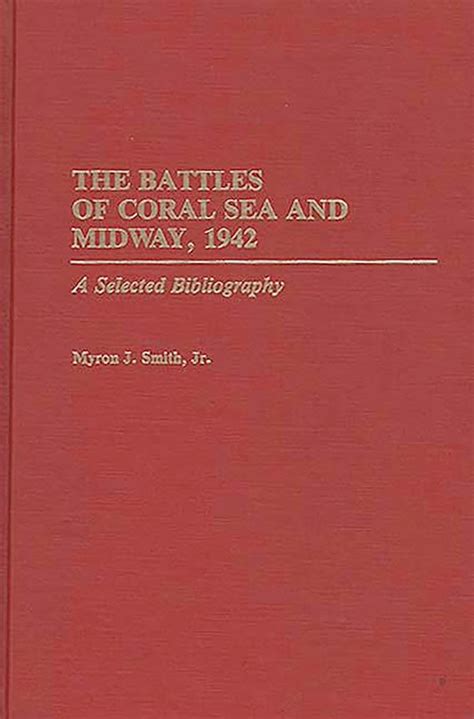 The Battles Of Coral Sea And Midway 1942 A Selected Bibliography Bibliographies Of Battles