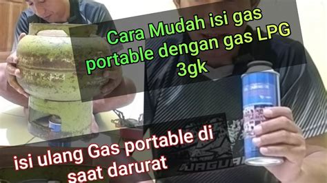 Cara Isi Ulang Gas Untuk Kompor Portable Menggunakan Gas LPG 3 Kg Mudah