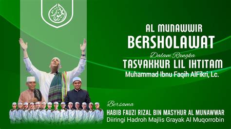 Live Al Munawwir Bersholawat Bersama Grayak Al Muqorrobin Youtube