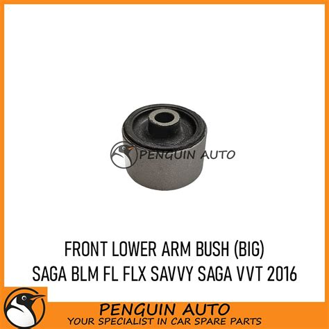 Proton Saga Blm Fl Flx Savvy Saga Vvt Front Lower Arm Bush Big