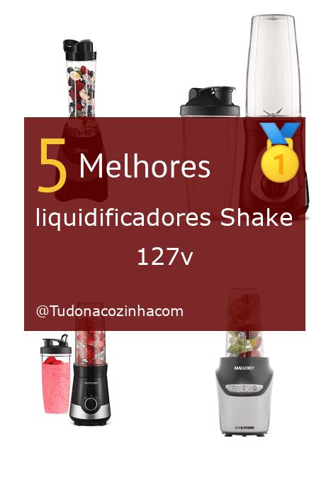 Liquidificadores Shake V Como Escolher A Melhor De